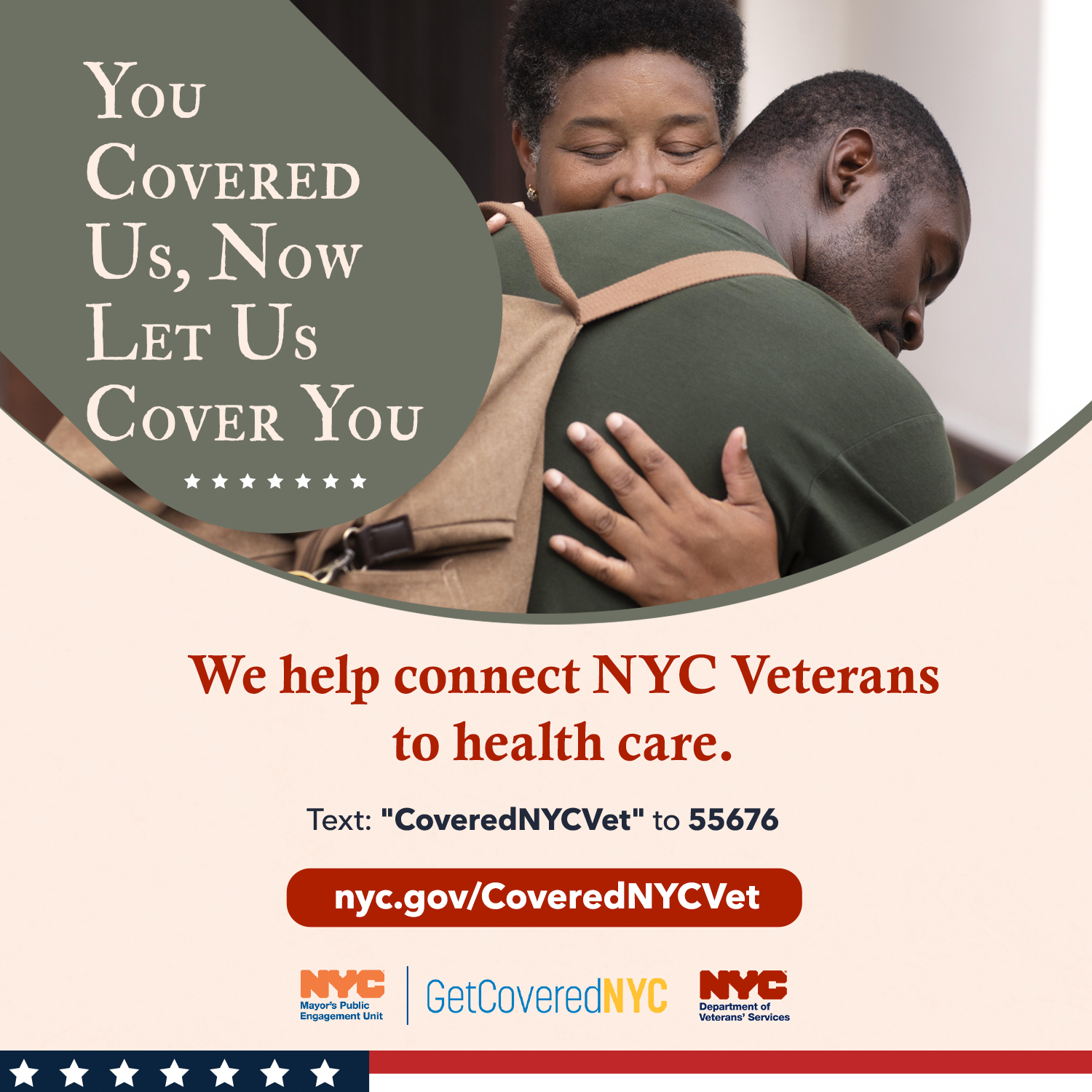 You covered us, now let us cover you. We help connect NYC Veterans to health care. Text "CoveredNYCVet" to 55676.
