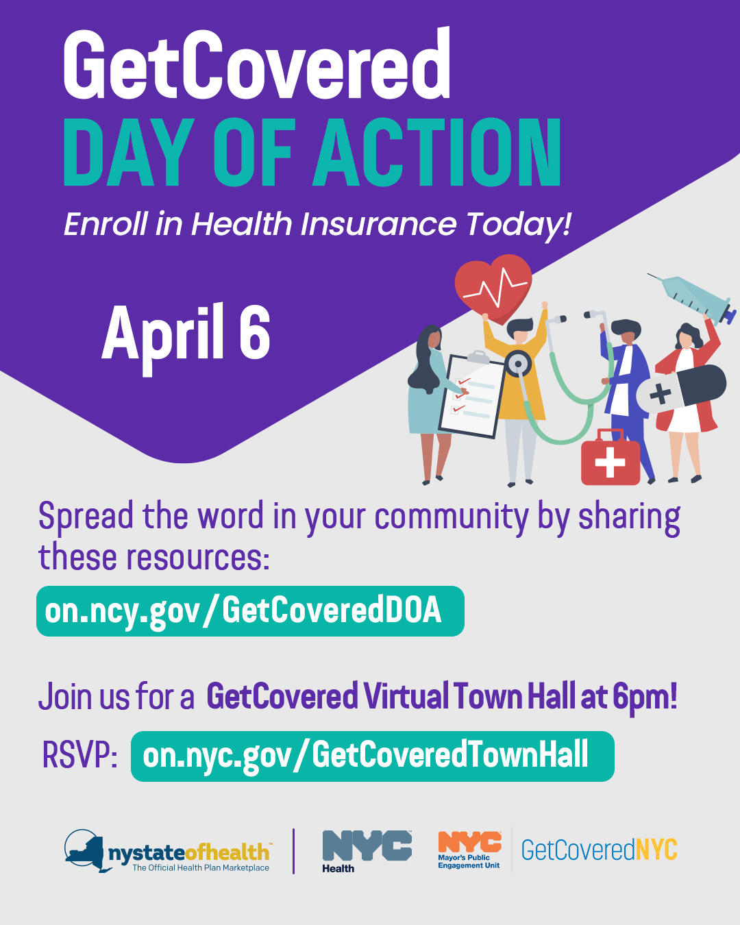 Get Covered Day of Action, enroll in health insurance today! April 6. Spread the word in your community and join our virtual Town Hall.