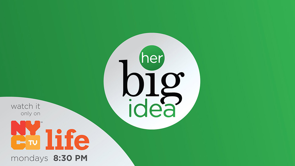 Her Big Idea logo, watch it only on NYC Life Mondays 8:30 pm image