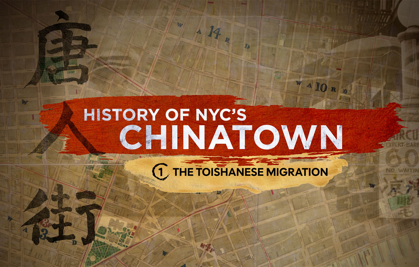 Image of History of NYC Chinatown: The Toishanese Migration with the map of Chinatown in the background.
                                           