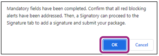 System Message Screenshot that reads: Mandatory fields have been completed. Confirm that all red blocking alerts have been addressed. Then, a Signatory can proceed to the Signature tab to add a signature and submit your package.