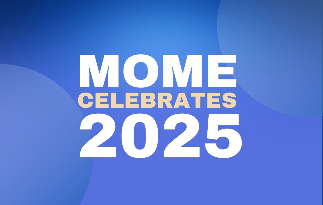 mome celebrates 2025
                                           