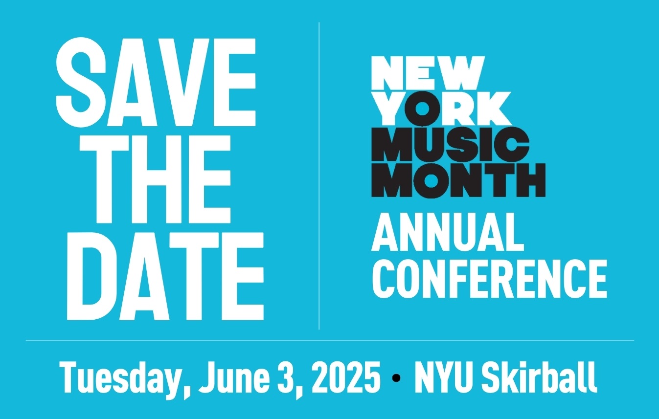 SAVE THE DATE FOR NEW YORK MUSIC MONTH CONFERENCE ON JUNE 3 2025
                                           
