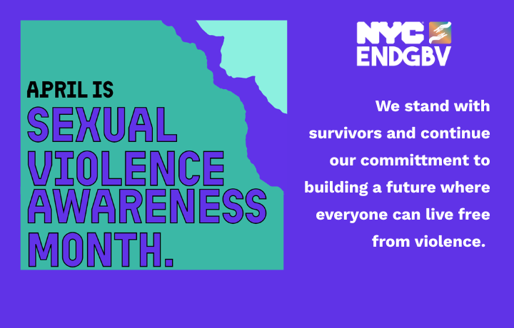 Teal background with purple letters text box: April is Sexual Violence Awareness Month. We stand with survivors and continue our commitment to building a future where everyone can live free from violence.
                                           