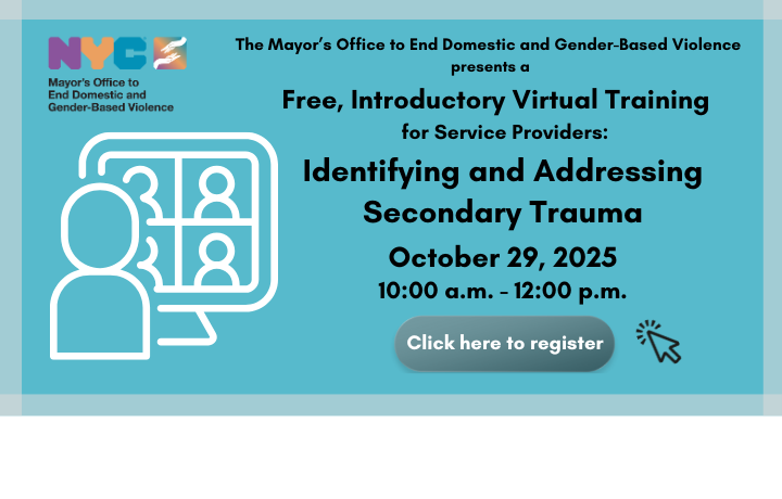 Teal background with teleconference graphic and text: Virtual Training for Service Providers: Identifying and Addressing Secondary Trauma, October 29, 2025, 10:00 a.m. – 12:00 p.m.
                                           