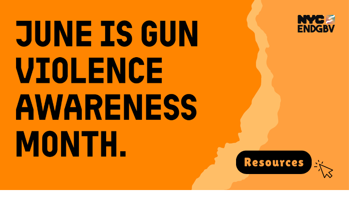 Orange background with vertical ragged stripe with ENDGBV logo and text: June is Gun Violence Awareness Month. Resources with right arrow click image.
                                           