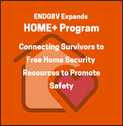 Square graphic with orange background with a house and a heart. Text states, ENDGBV Expands HOME+Program Connecting Survivors to Free Home Security, Resources to promote Safety