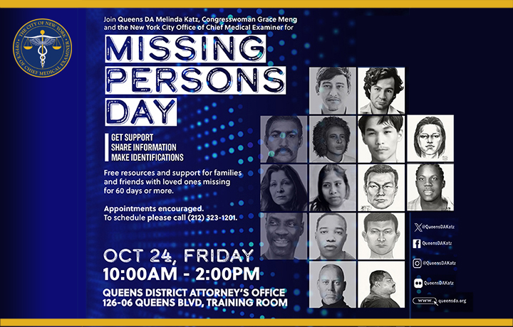 Faces of individuals represent missing persons cases of the kind that will receive assistance at the event sponsored by OCME, the Queens District Attorney's Office, and Rep. Grace Meng on Friday, October 24. 
                                           