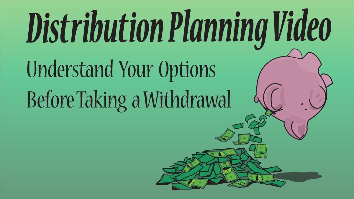 Upside down piggy bank with money being shaken out next to the words "Understand Your Options before Taking a Withdrawal"