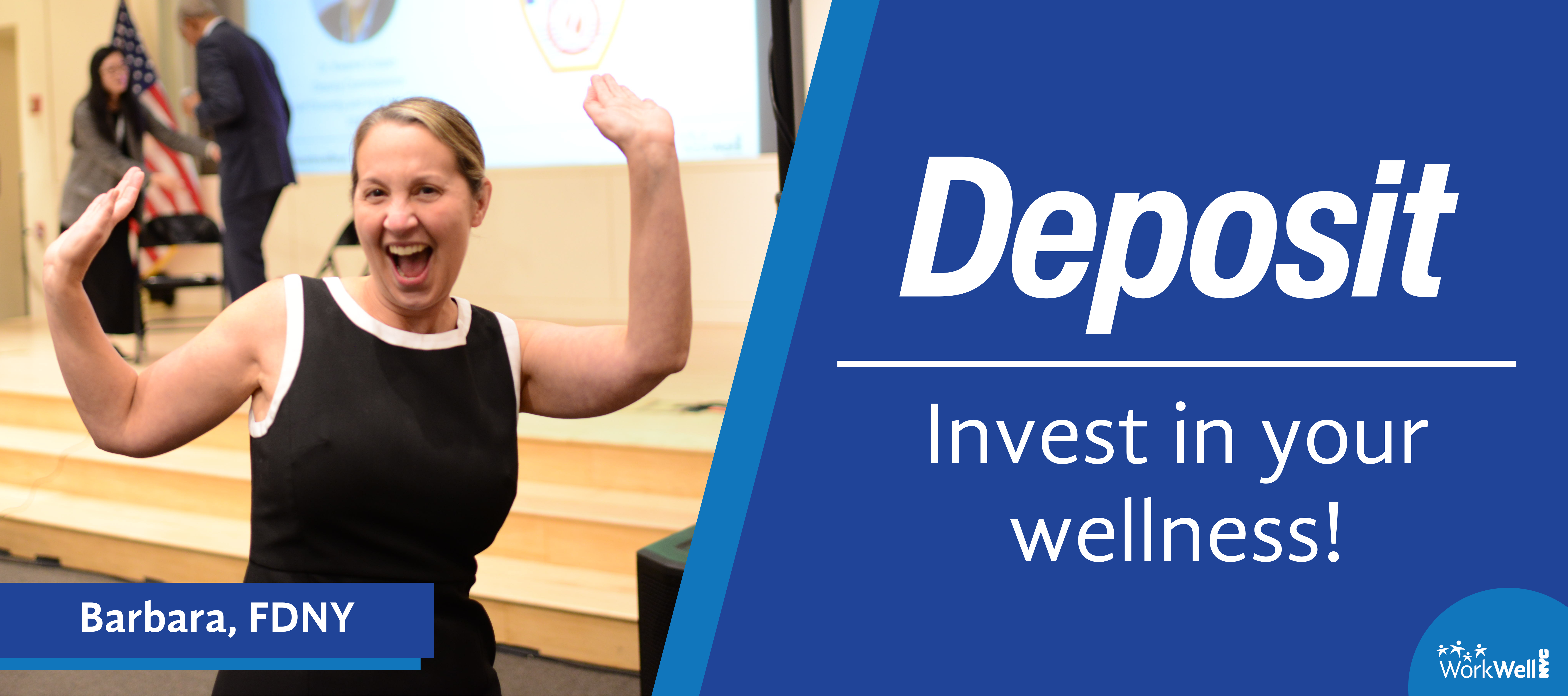 Barbara from FDNY with the words Deposit! Invest in Your Wellness