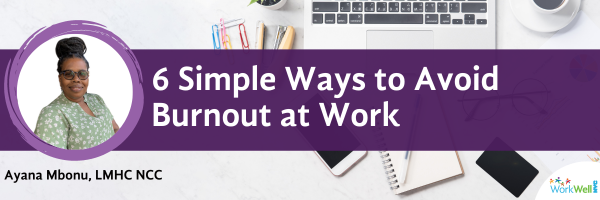 Six Simple Ways to Avoid Burnout at Work