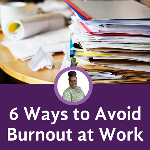 Six Simple Ways to Avoid Burnout at Work