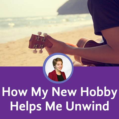 How My New Hobby Helps Me Unwind Blog