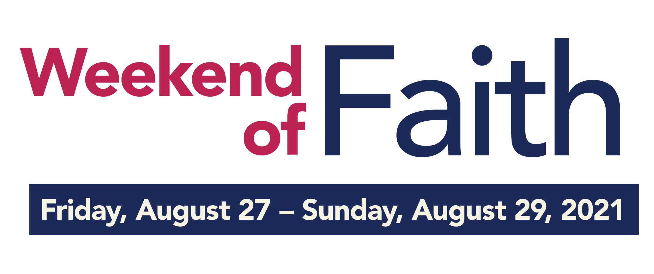 Weekend of Faith - Friday, August 27 to Sunday, August 29, 2021