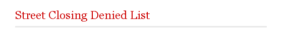 Street Closing Denied List