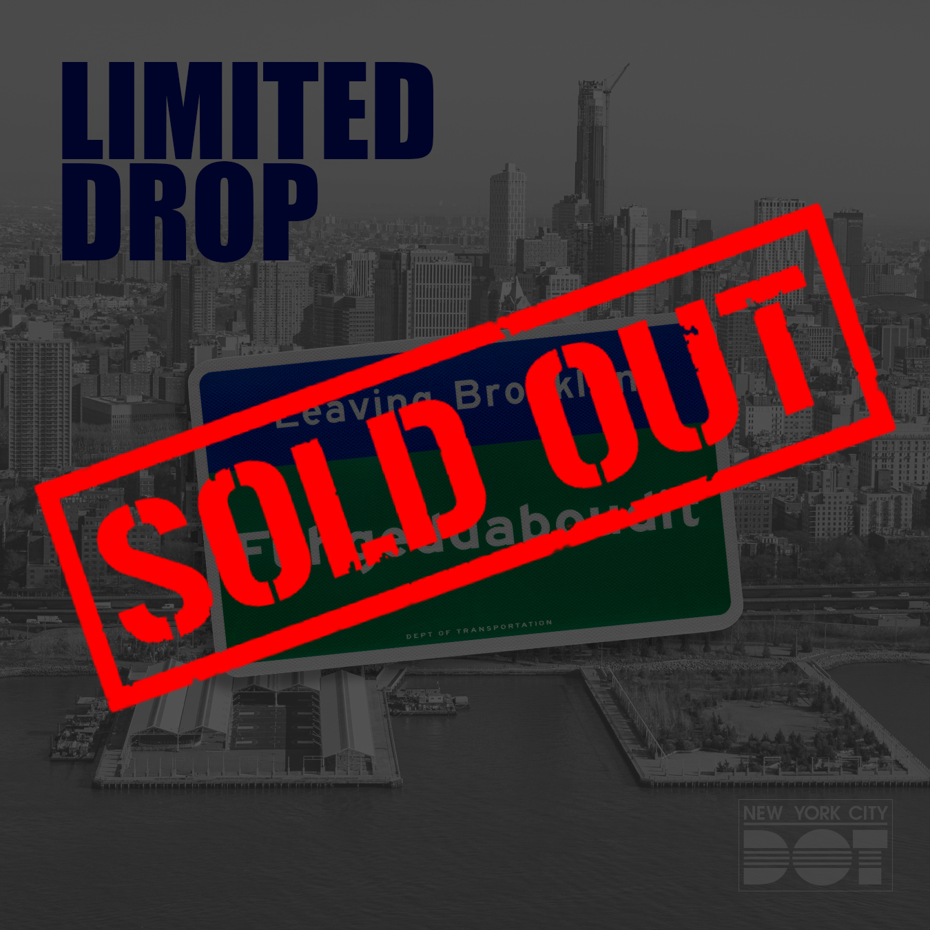 A red stamp reads Sold Out over a traffic sign for Leaving Brooklyn Fuhgeddaboudit.