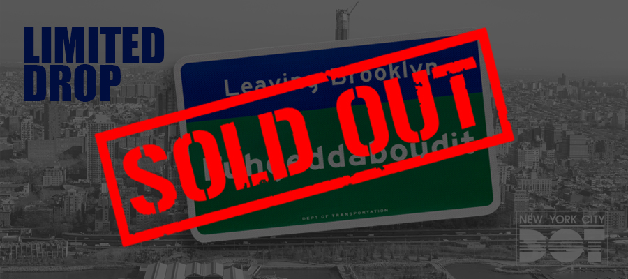 A red stamp reads Sold Out over a traffic sign for Leaving Brooklyn Fuhgeddaboudit.