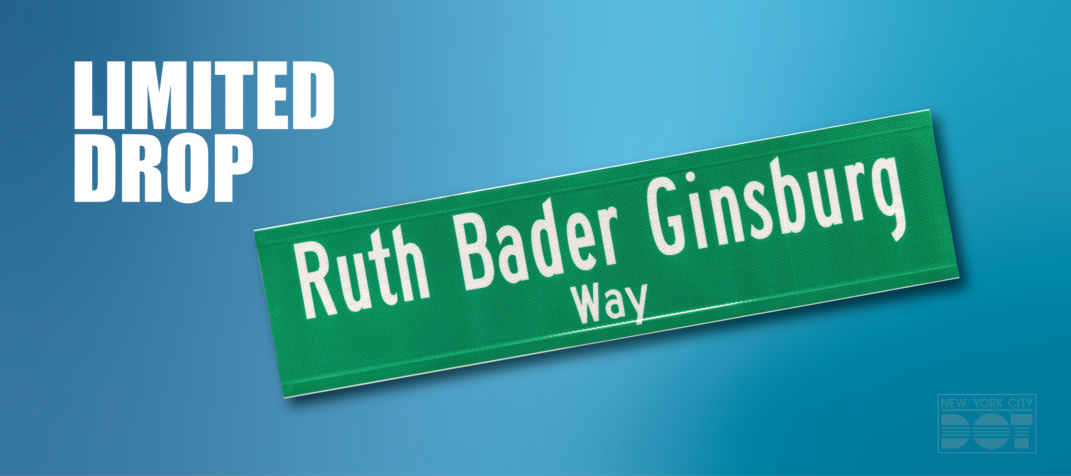 Green and white Ruth Bader Ginsburg street sign. N Y C D O T limited drop.