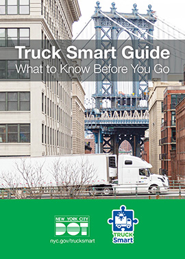 Cover of the Truck Smart Guide: What to Know Before You Go featuring a photo of a tractor trailer truck on an elevated highway in N Y C. Behind the truck are tall buildings and the Manhattan Bridge tower in the distance.