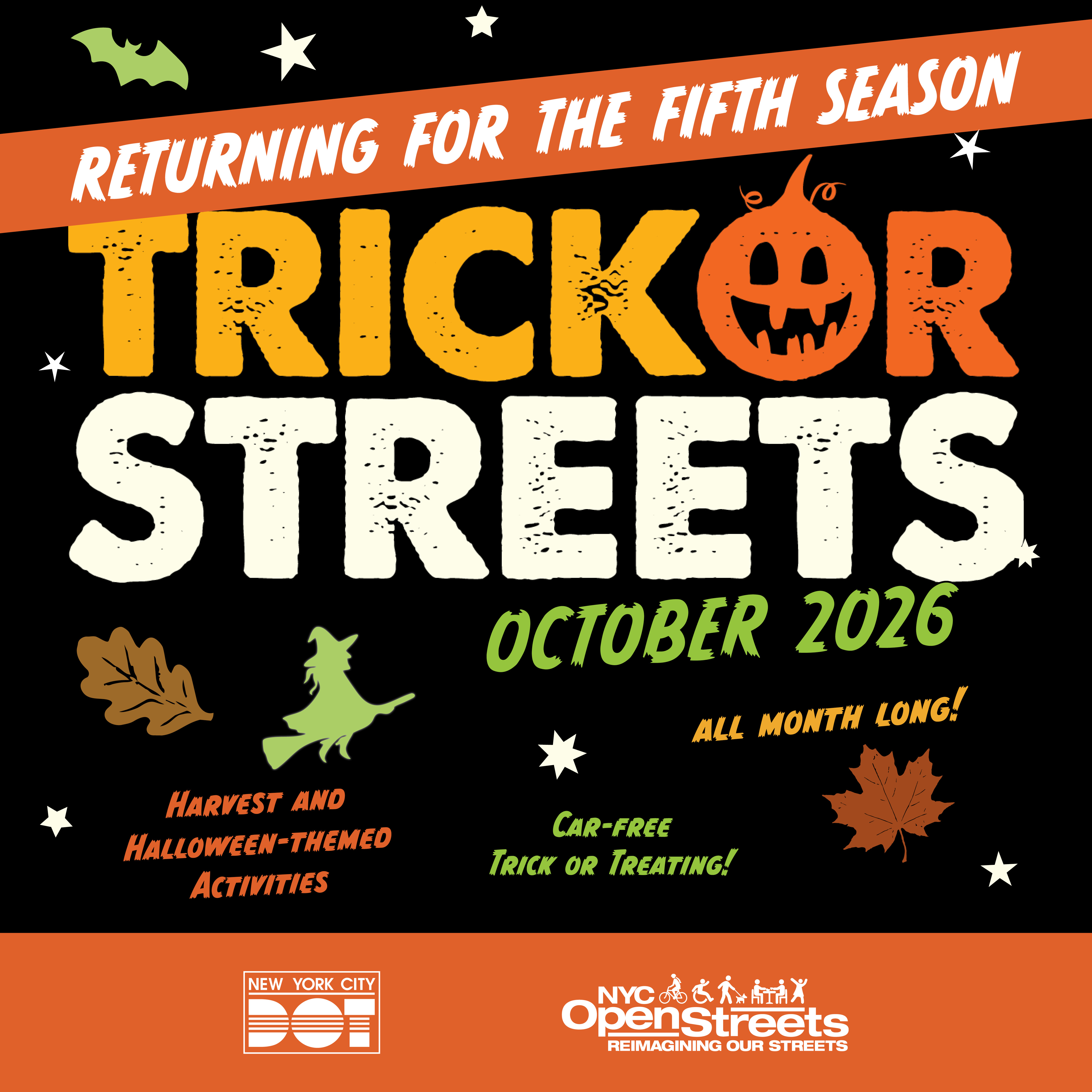 New York City Department of Transportation's Trick or Streets returns for the fifth season in October 2026. Harvest and Halloween-themed activities. Car-free trick or treating. 