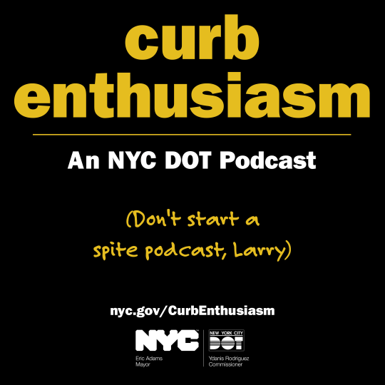 White and yellow text over a black background announce N Y C D O T’s new podcast “Curb Enthusiasm” in parenthesis it also says, “Don’t start a spite podcast, Larry.”