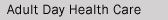 Adult Day Health Care