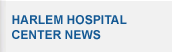 Harlem Hospital Center News