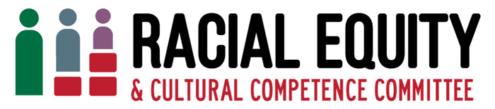 Racial Equity and Cultural Competence Committee