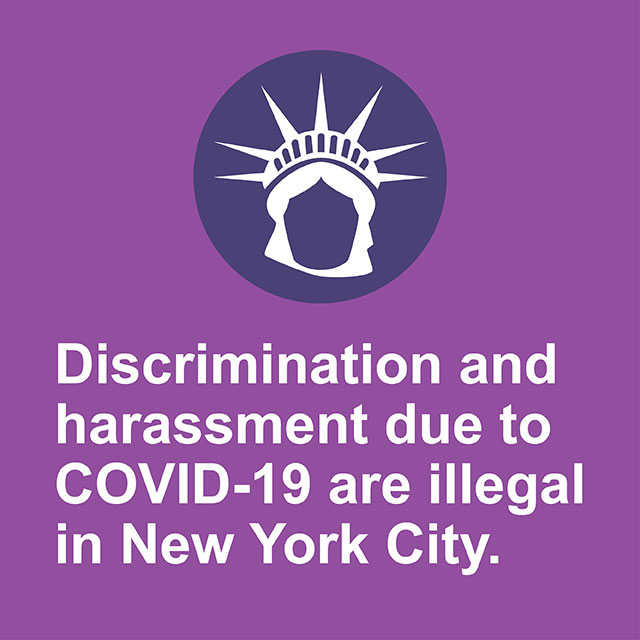 Discrimination and harassment due to COVID-19 are illegal in New York City.