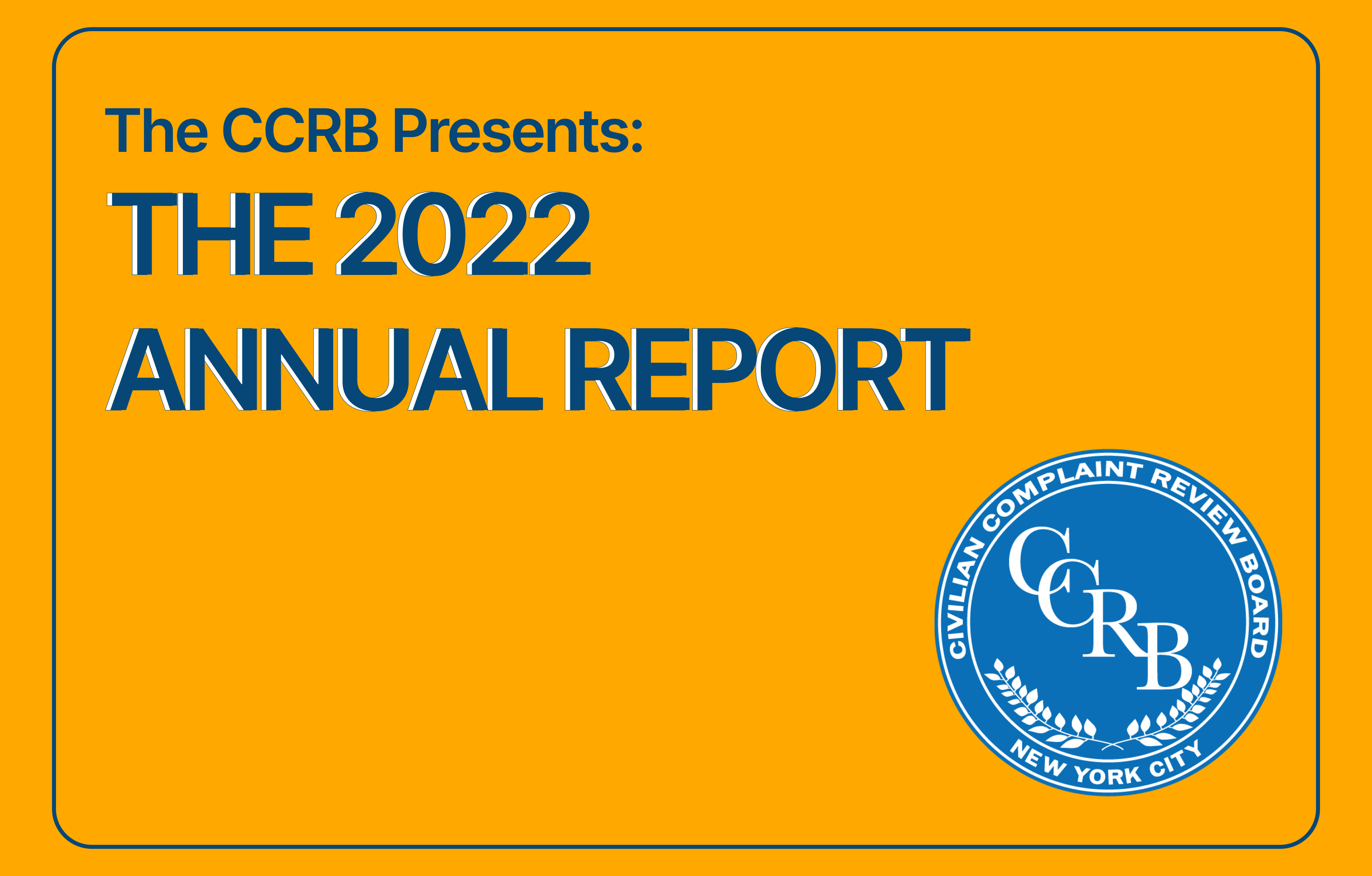 The CCRB Presents: the 2022 Annual Report 
                                           