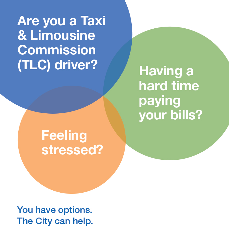 Are You a TLC Driver? Have a hard time paying your bills? Feeling stressed? You have options. The City can help.