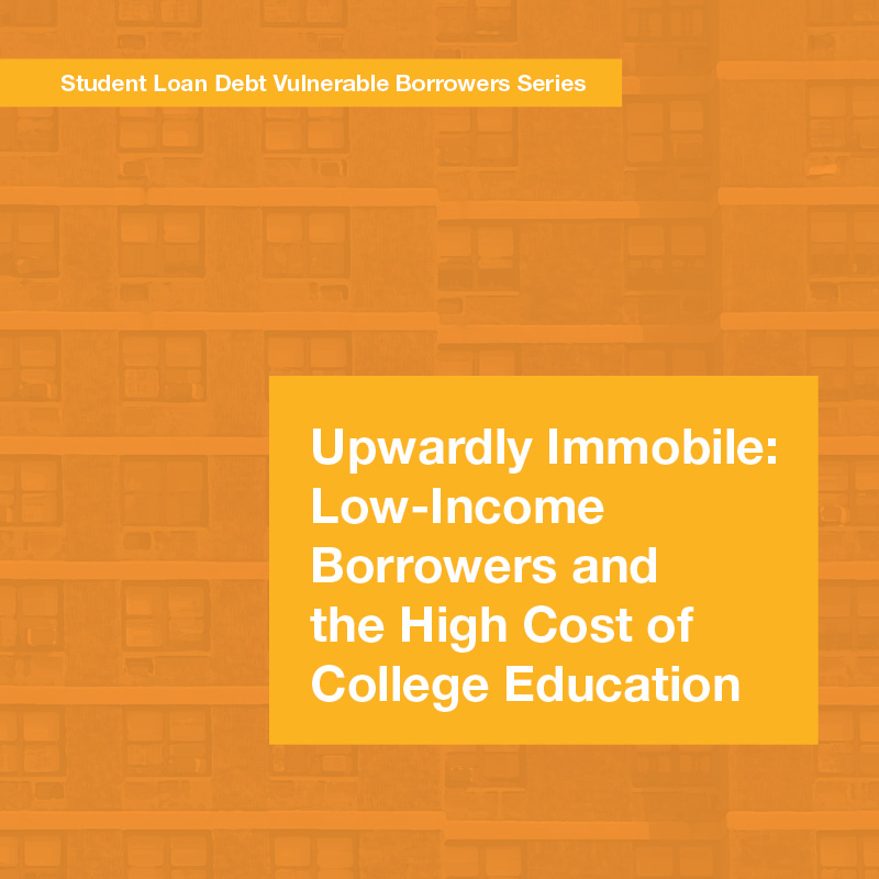 Report cover for Upwardly Immobile: Low-Income Borrowers and the High Cost of College Education