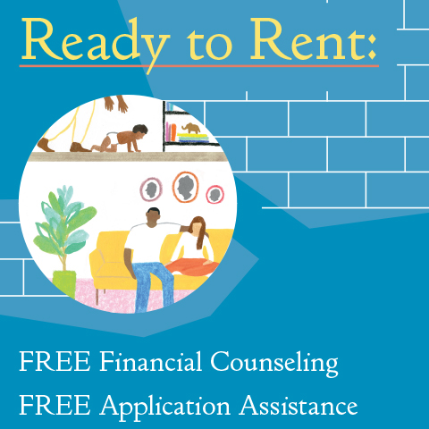 New Yorkers in an apartment building. Text, Ready to Rent: FREE Financial Counseling. FREE Application Assistance