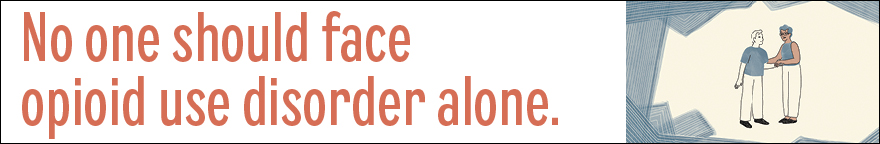 Two adults holding each other's arms. The text reads: No one should face opioid use disorder alone.