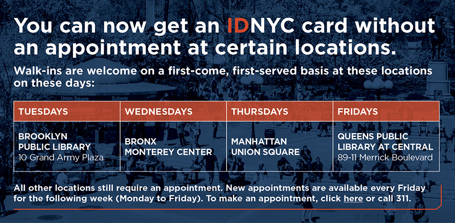 You can now get an IDNYC card without an appointment at certain locations
                                           