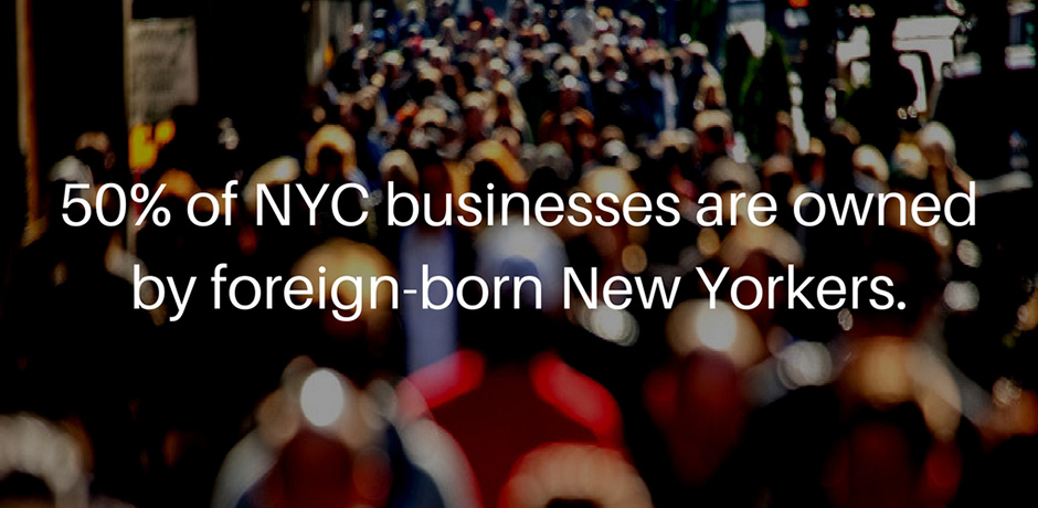 Slide that reads: 50% of NYC businesses are owned by foreign-born New Yorkers.
                                           