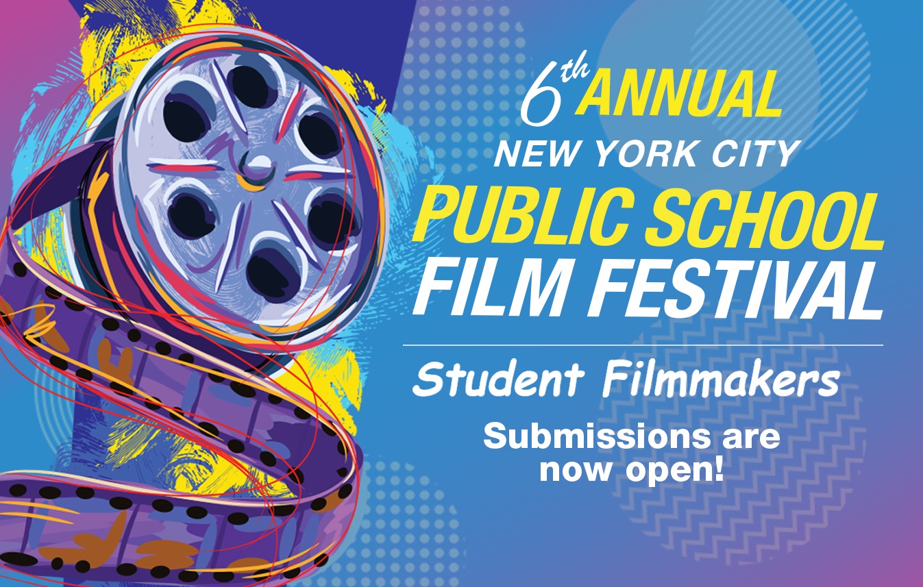 Submission Period Now Open for the 6th Annual New York City Public School Film F
                                           