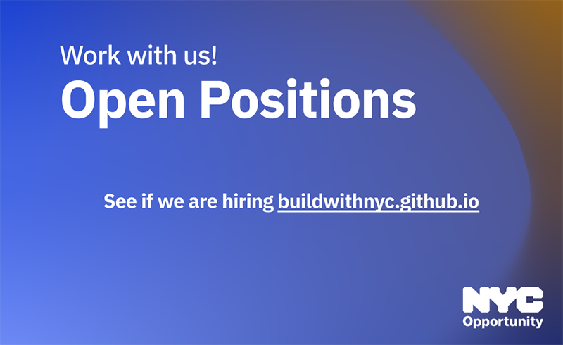 Work with us! Open Positions See if we are hiring buildwithnyc.github.io