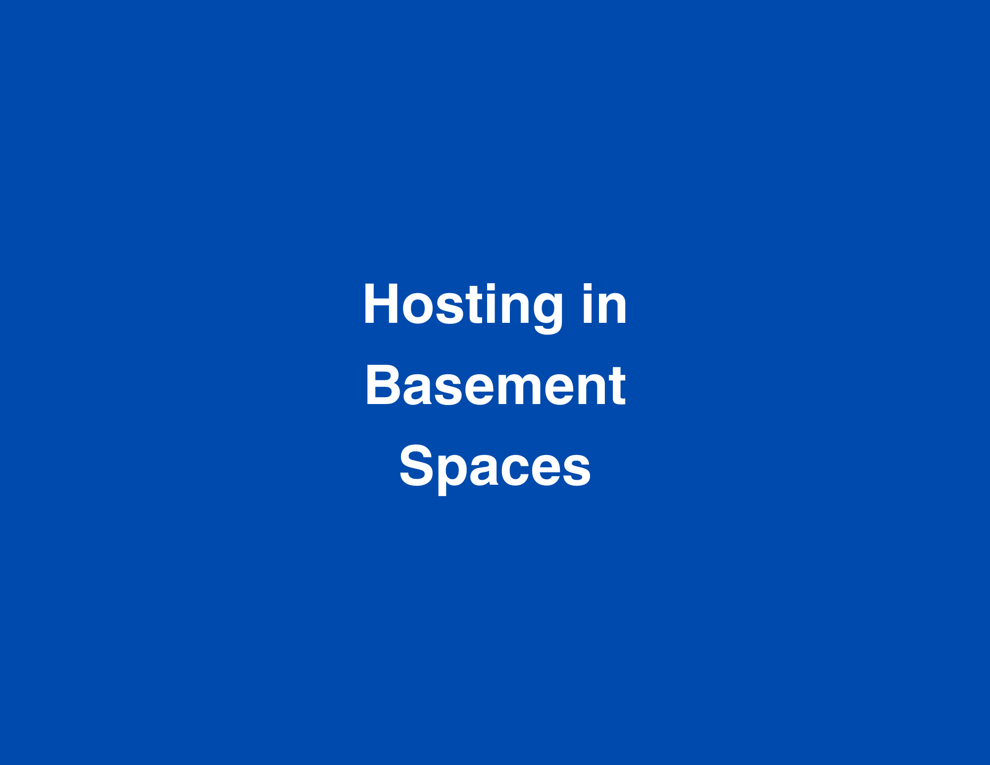 Hosting in Basement Spaces