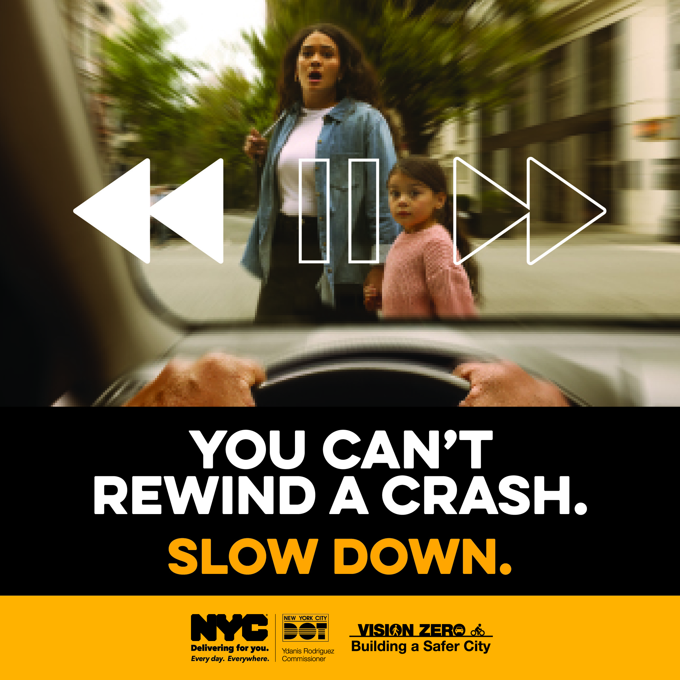 Advertising material for NYC DOT’s new ‘Rewind’ public awareness campaign reads You Can’t Rewind a Crash. Slow Down.